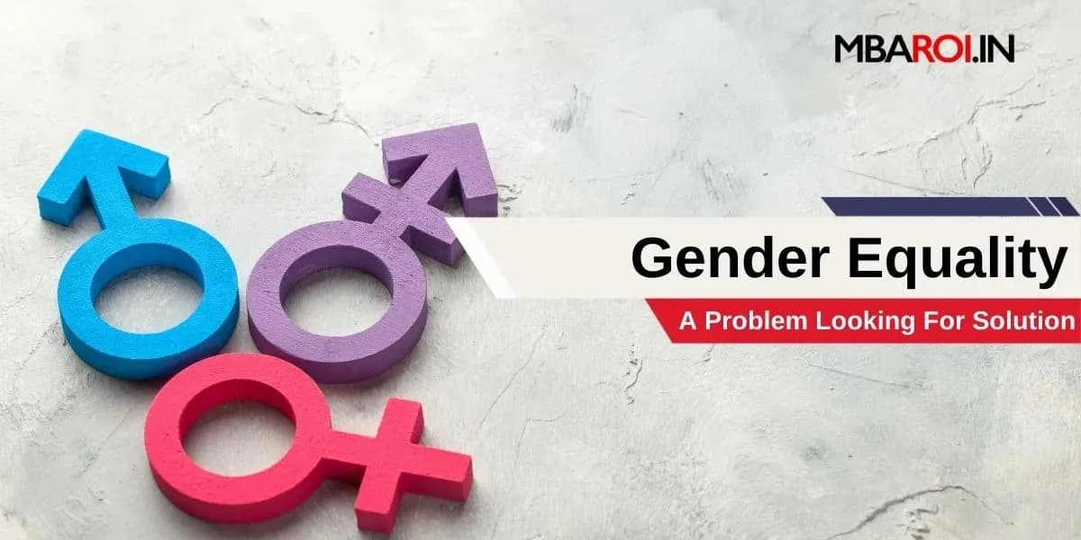 Gender Equality - A Problem Looking For Solution Since Decades
