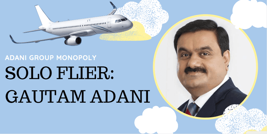 Gautam Adani's monopoly making him solo flier