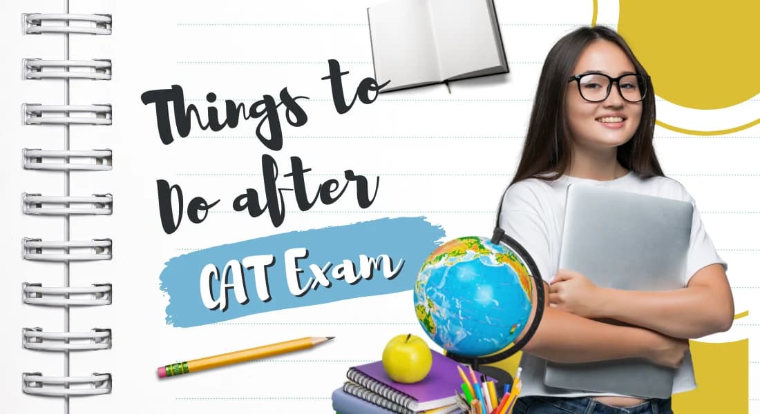 Things to do after CAT exam – guidance for MBA aspirants on next steps, admission process, and career planning