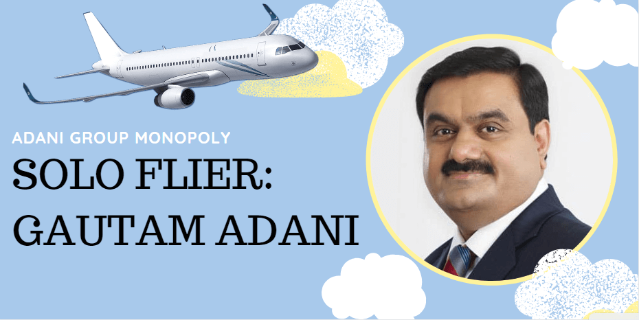 The Solo Flier Gautam Adani - market monopoly