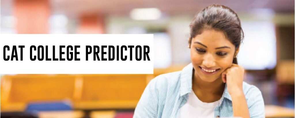 CAT College Predictor - know your chance of getting selected in IIMs or Non-IIMs