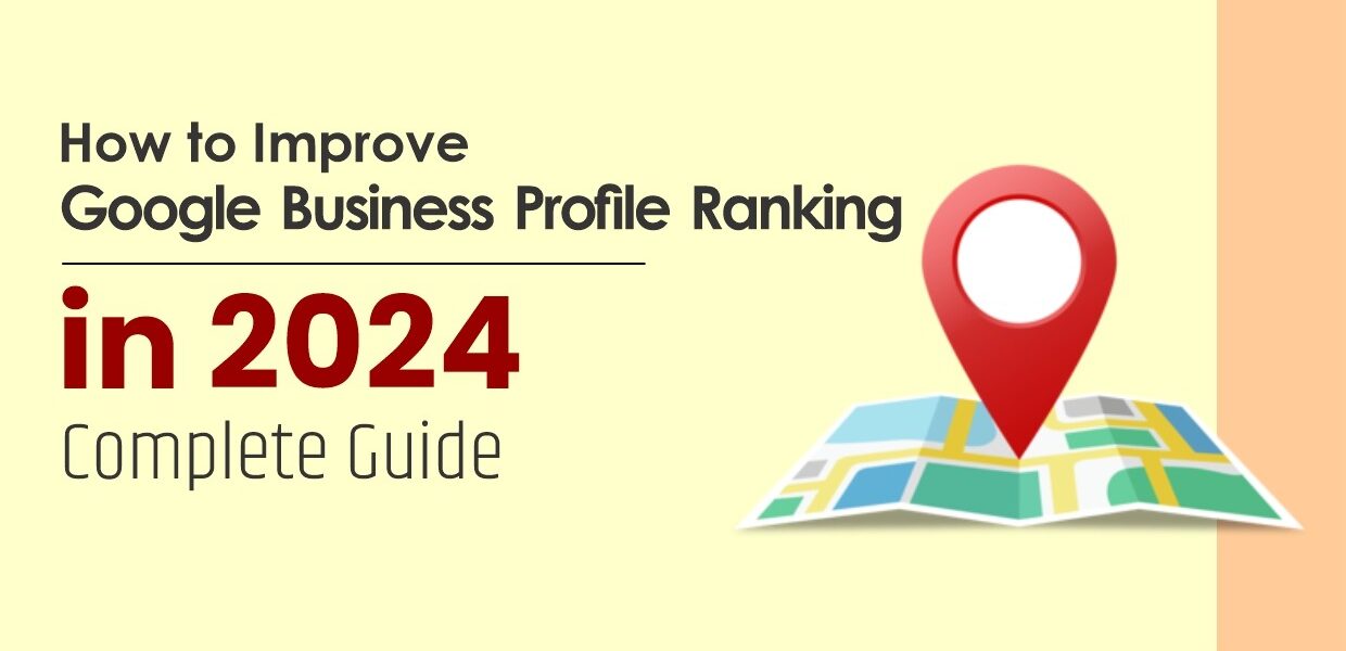 How to Improve Google Business Profile Ranking in 2024